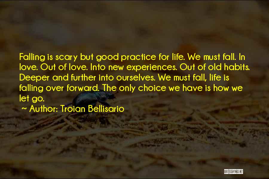 Falling In Love And Out Of Love Quotes By Troian Bellisario
