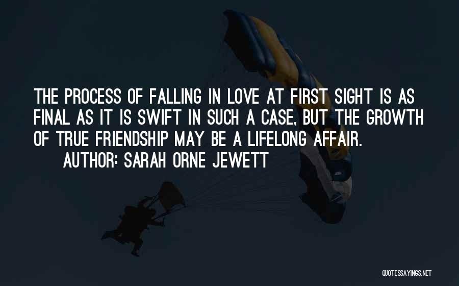 Falling In Love At First Sight Quotes By Sarah Orne Jewett