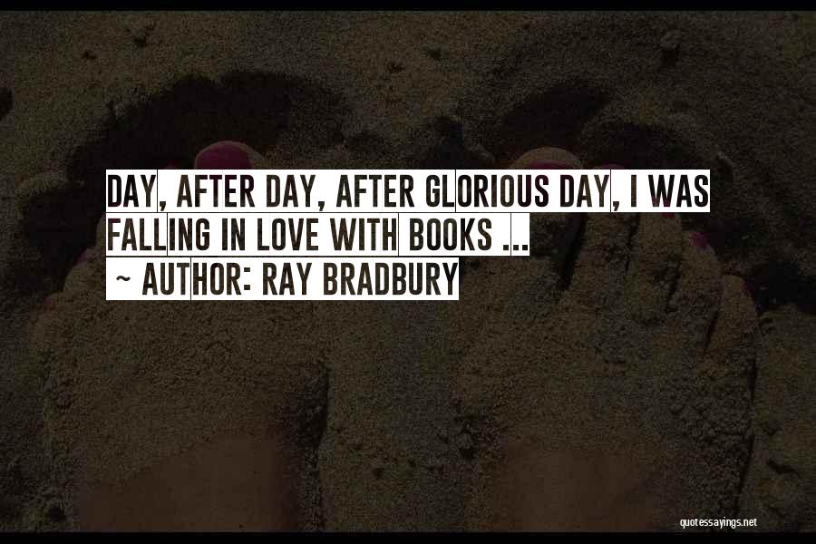 Falling In Love Day By Day Quotes By Ray Bradbury
