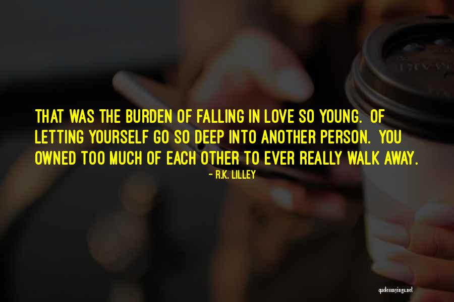 Falling In Love Deep Quotes By R.K. Lilley Falling In Love Deep Quotes By R.K. Lilley