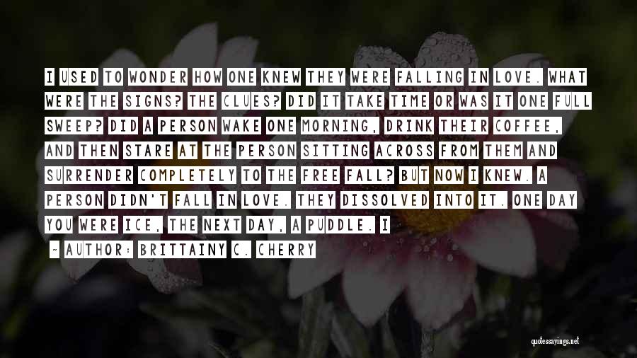 Falling In Love Each Day Quotes By Brittainy C. Cherry