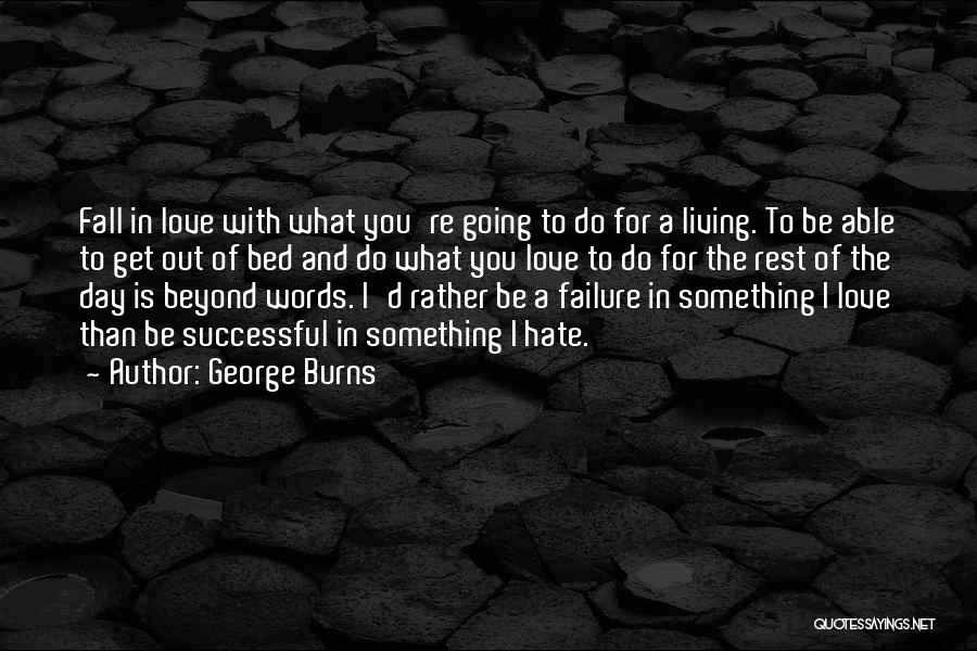 Falling In Love Each Day Quotes By George Burns