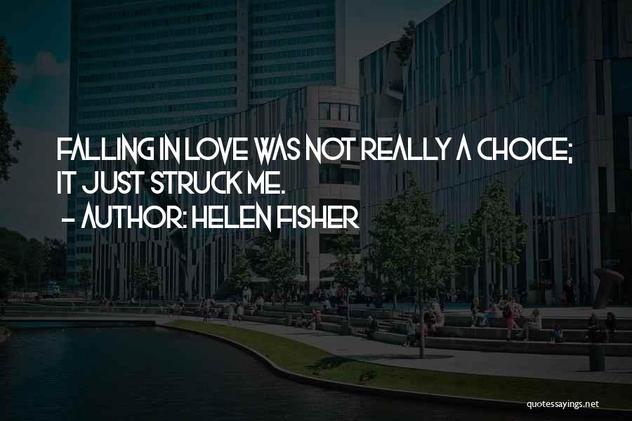 Falling In Love Is Not A Choice Quotes By Helen Fisher