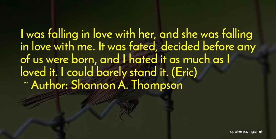 Falling In Love Is Not A Choice Quotes By Shannon A. Thompson
