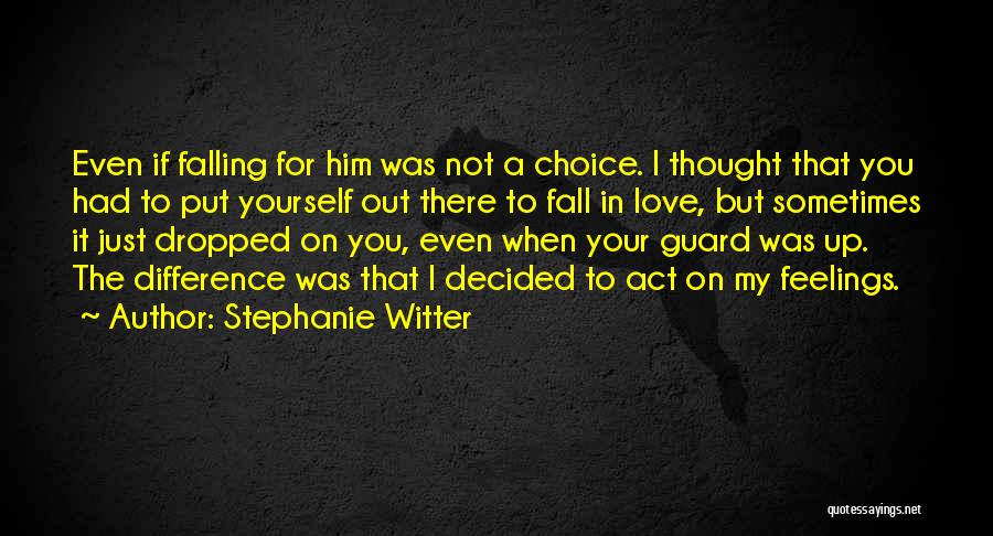 Falling In Love Is Not A Choice Quotes By Stephanie Witter