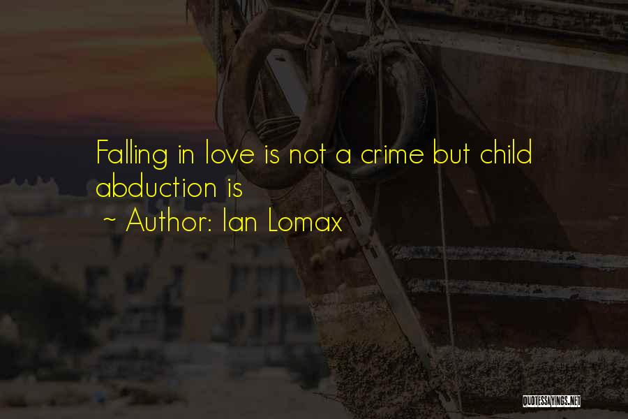 Falling In Love Is Not A Crime Quotes By Ian Lomax