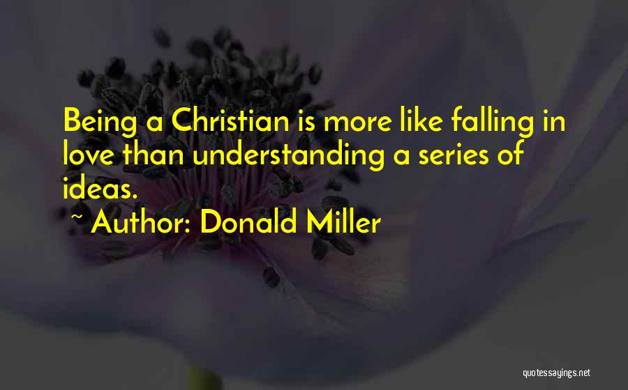 Falling In Love More Quotes By Donald Miller