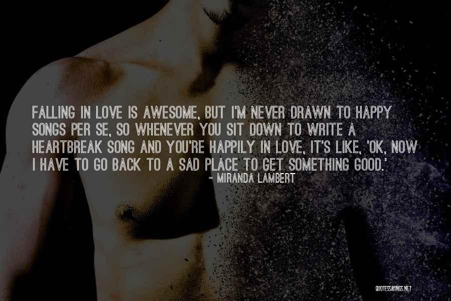 Falling In Love Songs Quotes By Miranda Lambert Falling In Love Songs Quotes By Miranda Lambert