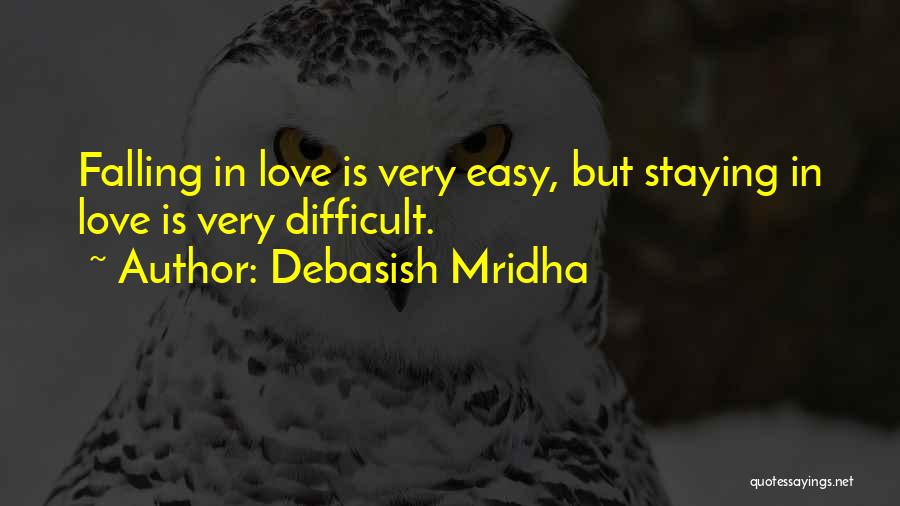 Falling In Love Staying In Love Quotes By Debasish Mridha