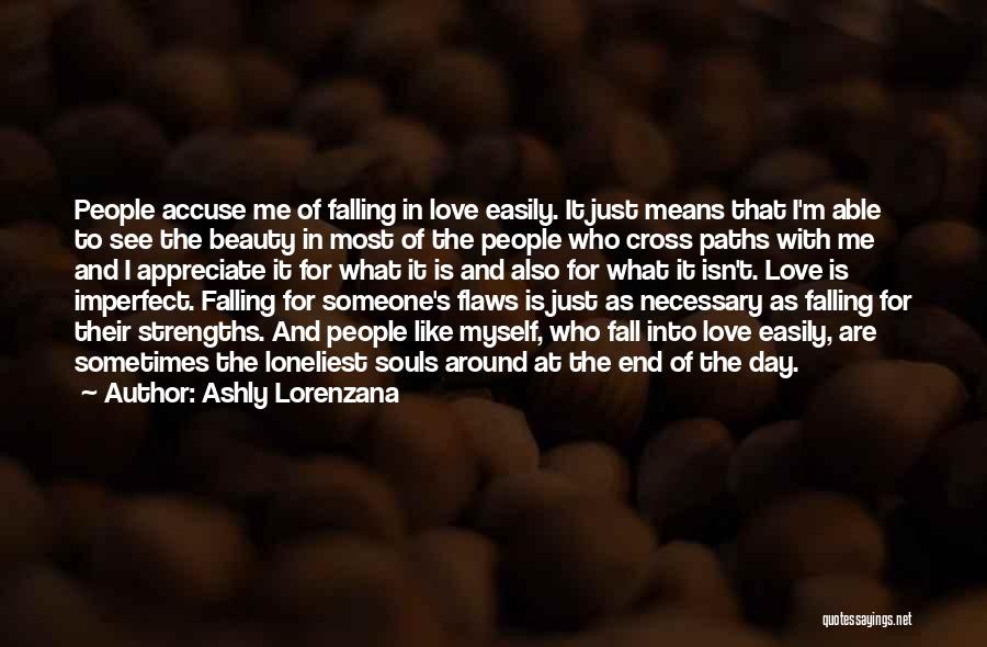Falling In Love Too Easily Quotes By Ashly Lorenzana