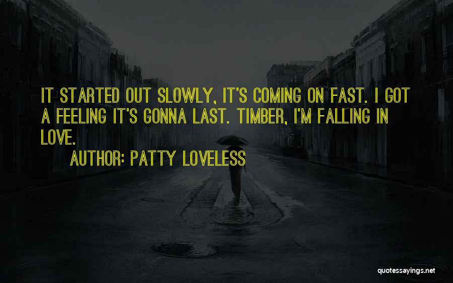 Falling In Love Too Fast Quotes By Patty Loveless