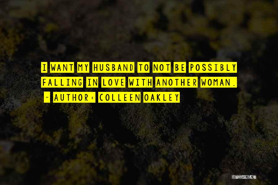 Falling In Love With Another Woman Quotes By Colleen Oakley