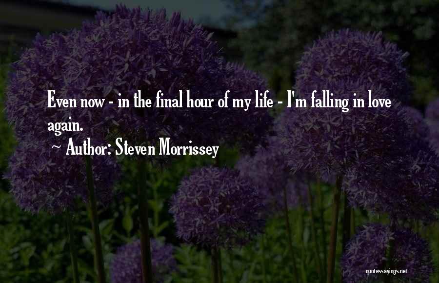 Falling In Love With Him Again Quotes By Steven Morrissey