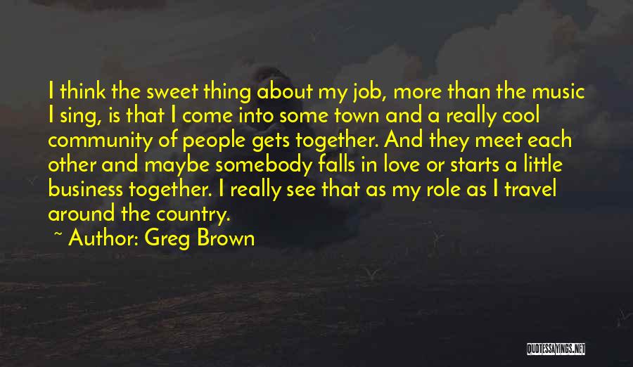 Falling In Love With Music Quotes By Greg Brown
