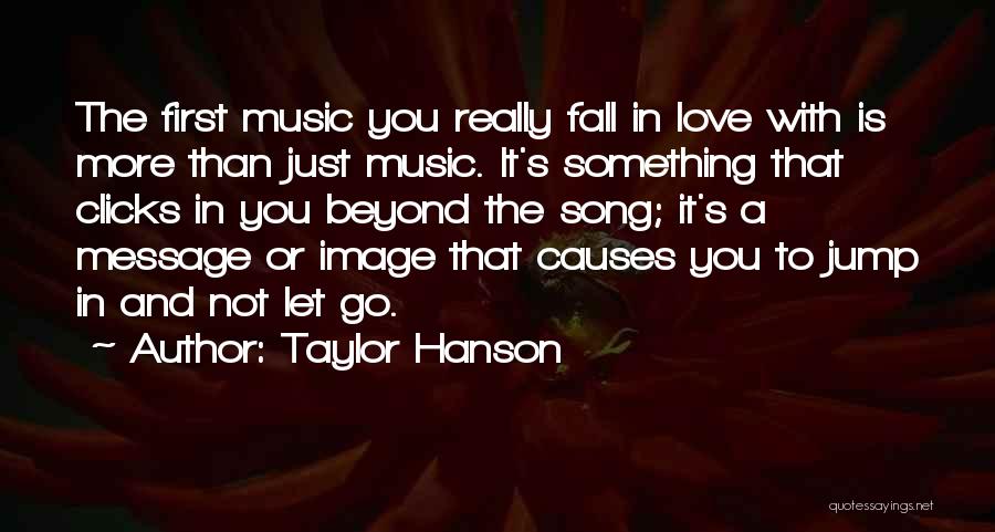 Falling In Love With Music Quotes By Taylor Hanson