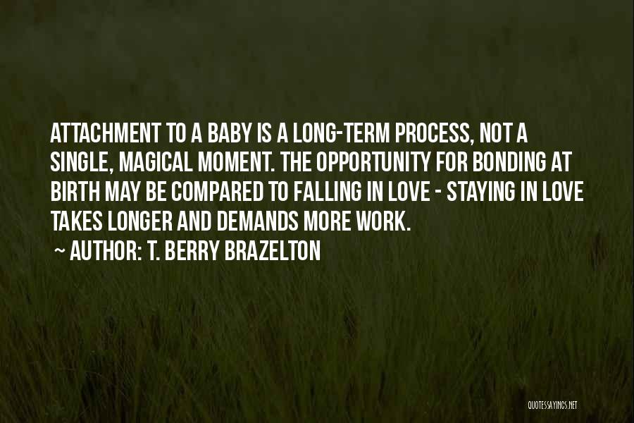 Falling In Love With My Baby Quotes By T. Berry Brazelton