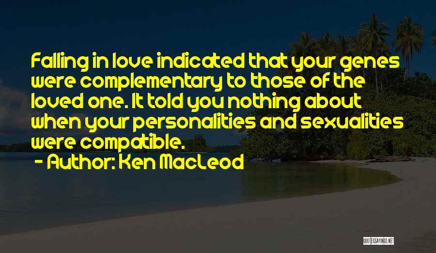 Falling In Love With Personality Quotes By Ken MacLeod