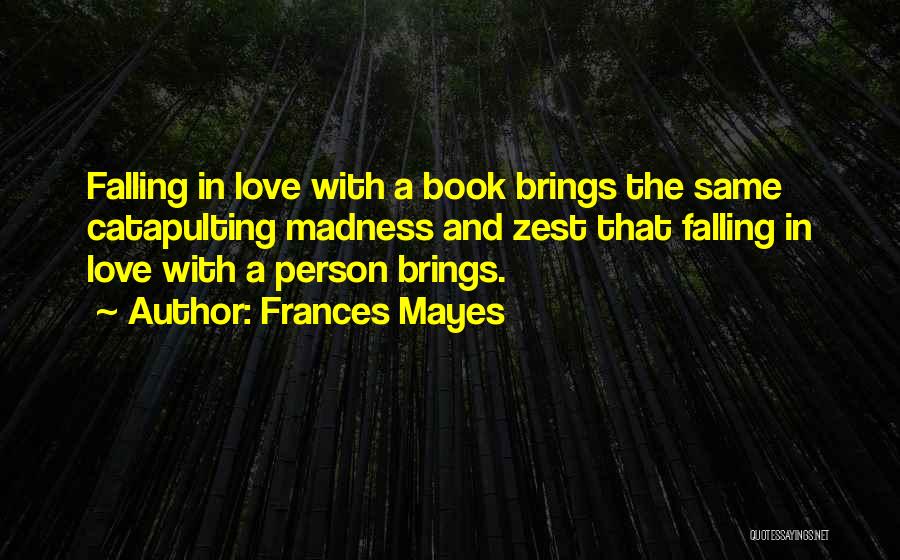 Falling In Love With Same Person Quotes By Frances Mayes