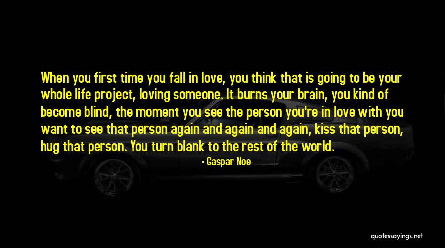 Falling In Love With Someone Again Quotes By Gaspar Noe