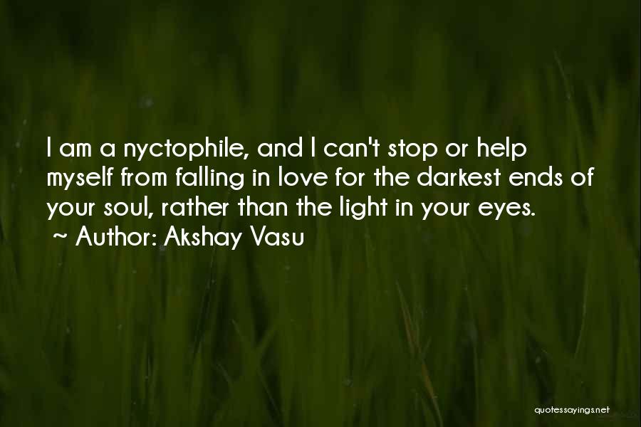 Falling In Love With Someone Eyes Quotes By Akshay Vasu