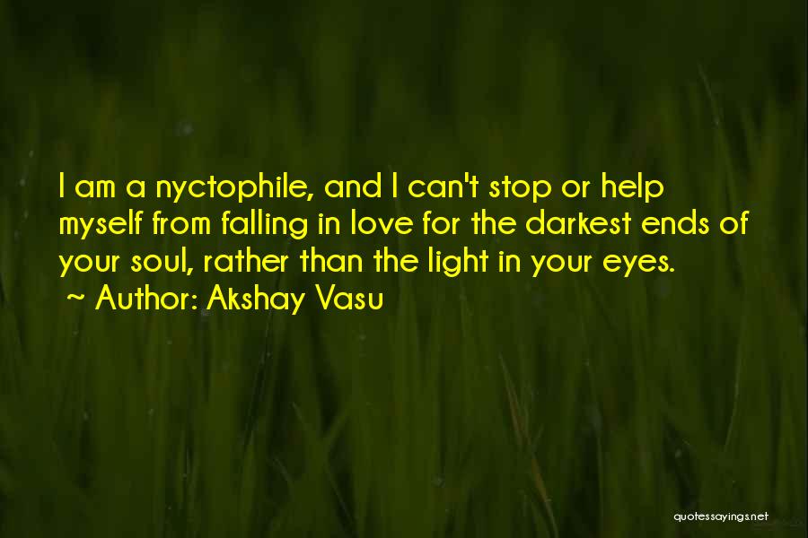 Falling In Love With Someone's Eyes Quotes By Akshay Vasu