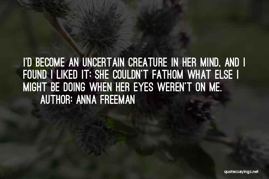 Falling In Love With Someone's Eyes Quotes By Anna Freeman