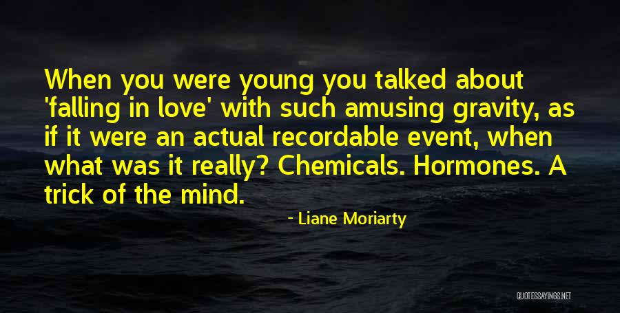 Falling In Love With Someone's Mind Quotes By Liane Moriarty Falling In Love With Someone's Mind Quotes By Liane Moriarty