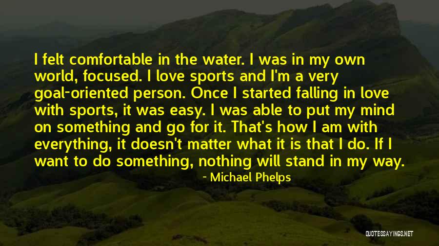 Falling In Love With Someone's Mind Quotes By Michael Phelps Falling In Love With Someone's Mind Quotes By Michael Phelps
