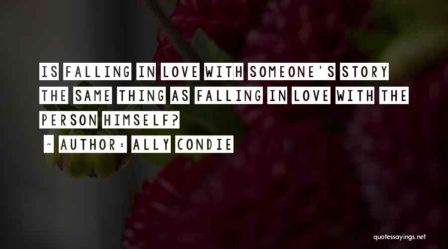 Falling In Love With The Same Person Quotes By Ally Condie