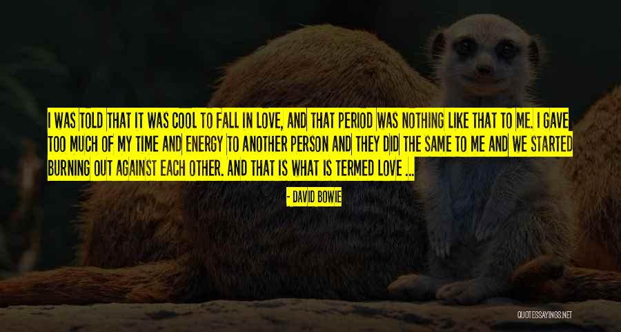 Falling In Love With The Same Person Quotes By David Bowie Falling In Love With The Same Person Quotes By David Bowie