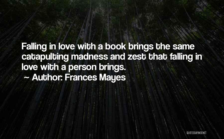 Falling In Love With The Same Person Quotes By Frances Mayes