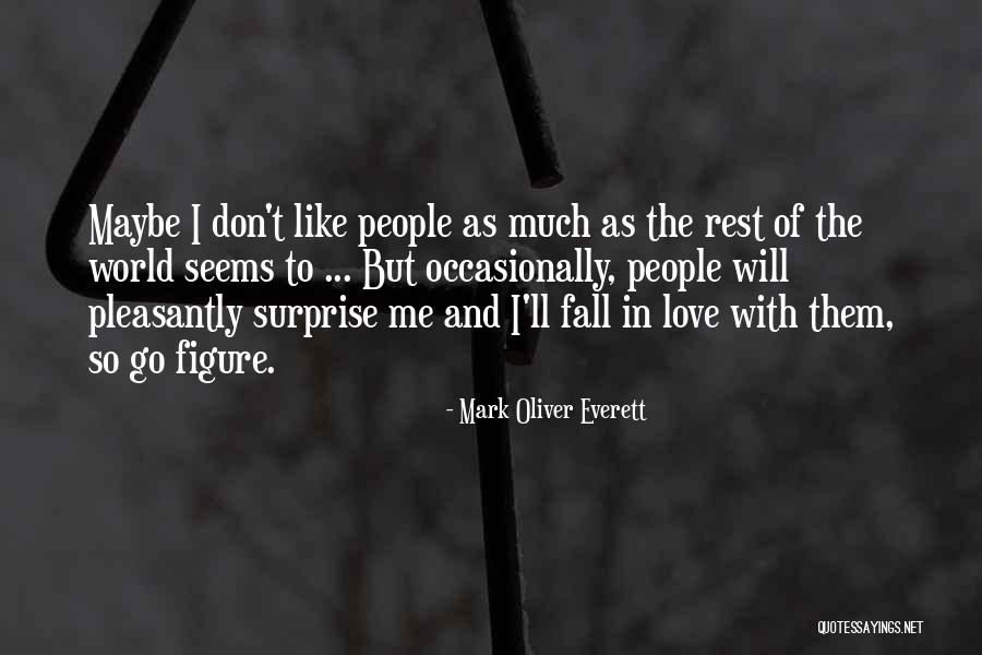 Falling In Love With The World Quotes By Mark Oliver Everett Falling In Love With The World Quotes By Mark Oliver Everett