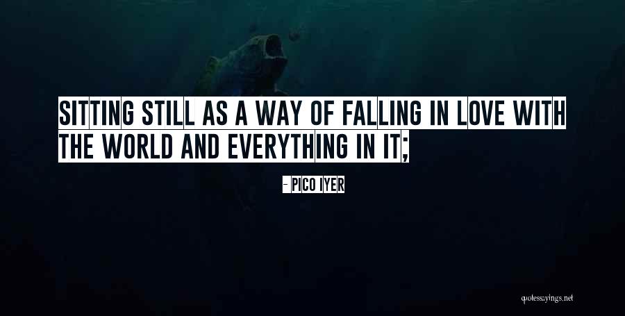 Falling In Love With The World Quotes By Pico Iyer Falling In Love With The World Quotes By Pico Iyer