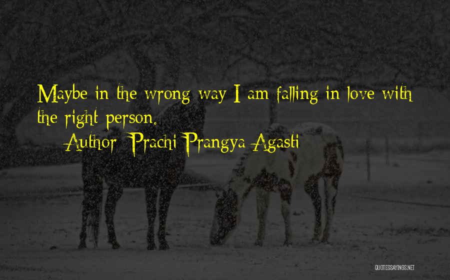 Falling In Love With The Wrong Person Quotes By Prachi Prangya Agasti