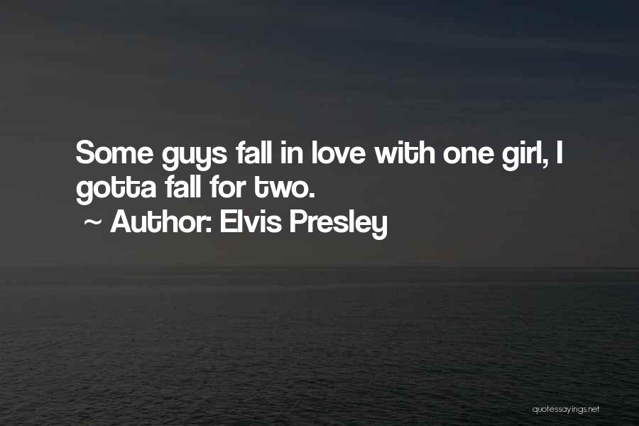Falling In Love With Two Guys Quotes By Elvis Presley