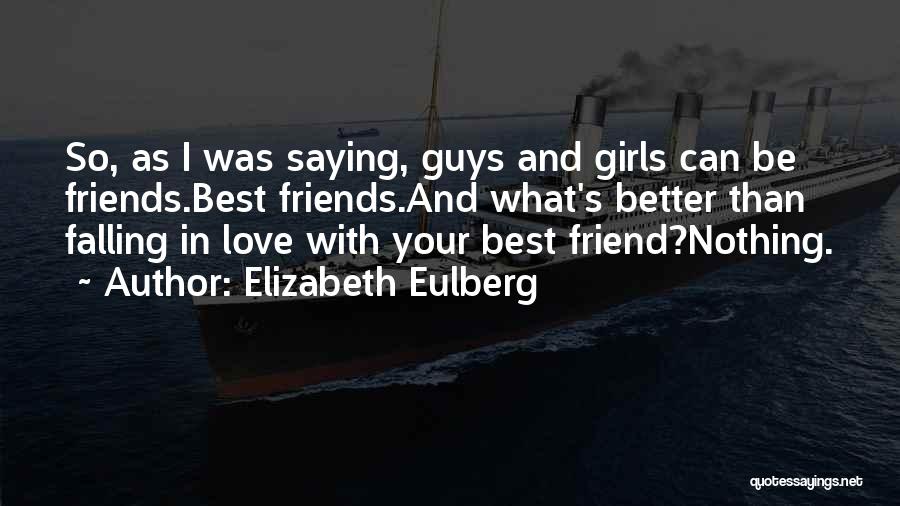 Falling In Love With Your Best Friends Quotes By Elizabeth Eulberg