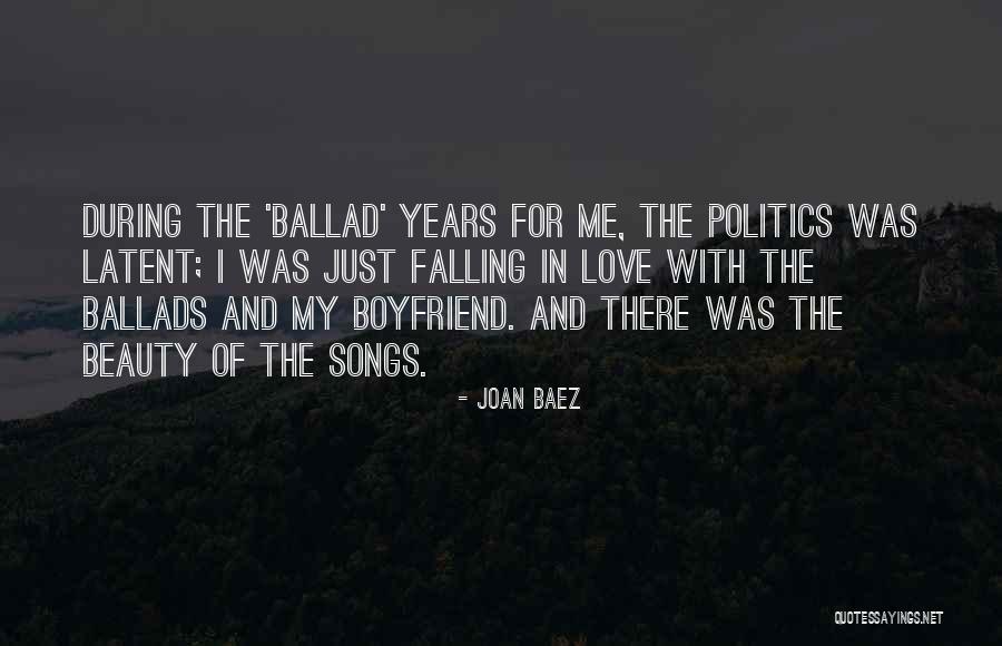 Falling In Love With Your Ex Boyfriend Quotes By Joan Baez Falling In Love With Your Ex Boyfriend Quotes By Joan Baez