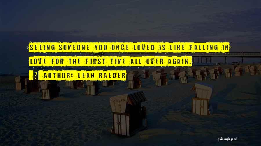 Falling In Love With Your First Love Quotes By Leah Raeder