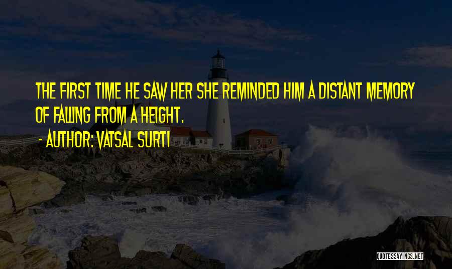 Falling In Love With Your First Love Quotes By Vatsal Surti