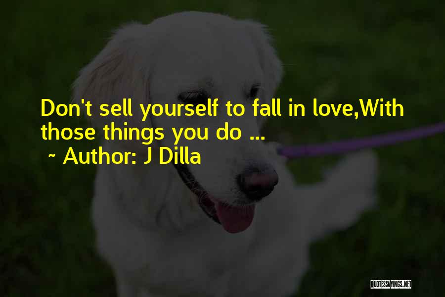 Falling In Love With Yourself Quotes By J Dilla