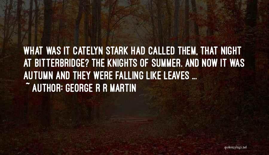 Falling Leaves In Autumn Quotes By George R R Martin