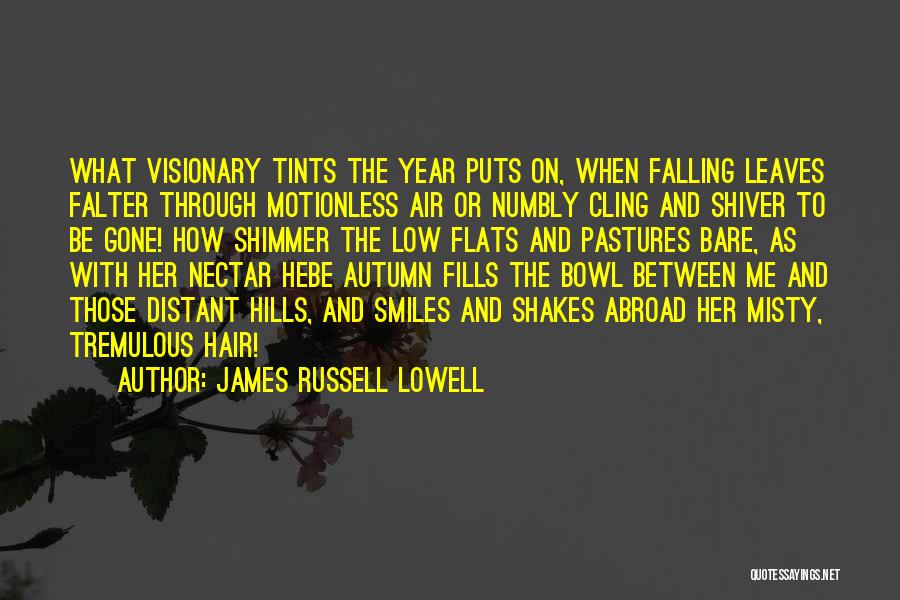 Falling Leaves In Autumn Quotes By James Russell Lowell