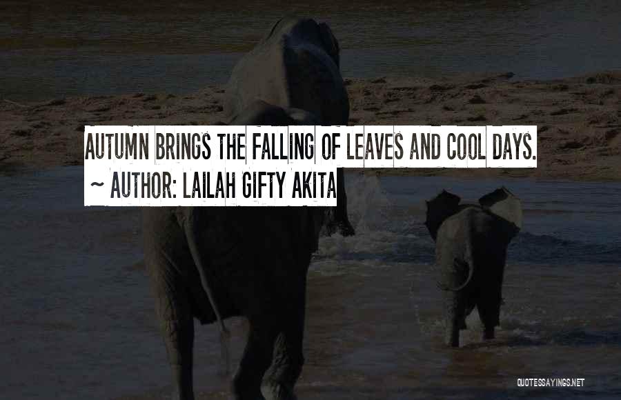 Falling Leaves In Autumn Quotes By Lailah Gifty Akita