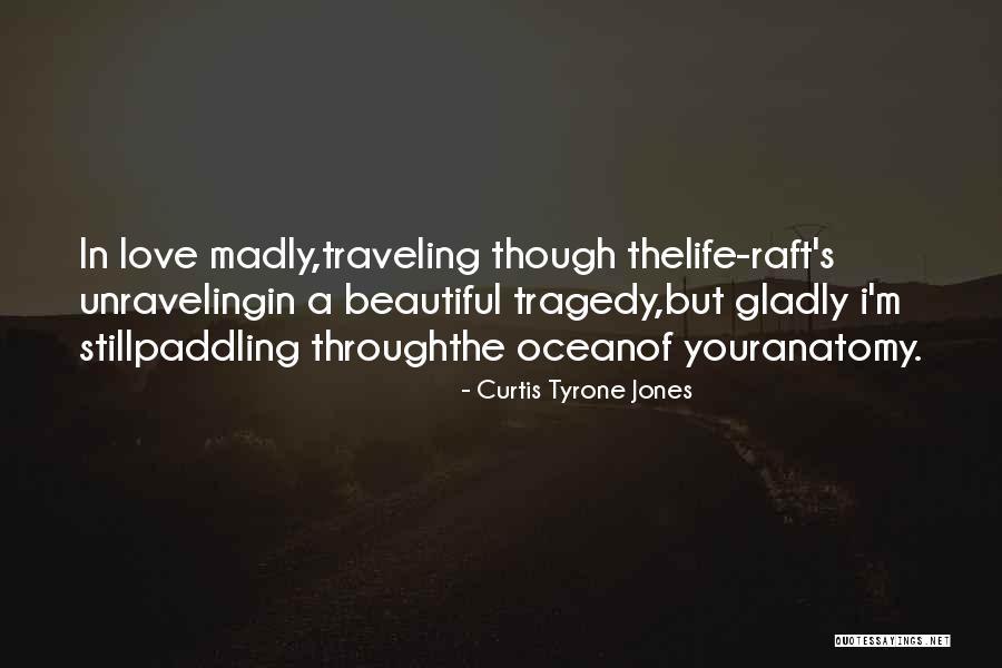 Falling Madly In Love Quotes By Curtis Tyrone Jones Falling Madly In Love Quotes By Curtis Tyrone Jones