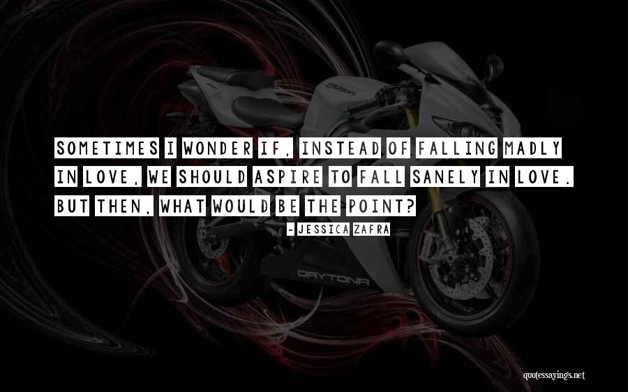Falling Madly In Love Quotes By Jessica Zafra Falling Madly In Love Quotes By Jessica Zafra