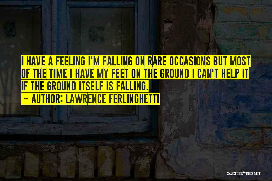 Falling On The Ground Quotes By Lawrence Ferlinghetti