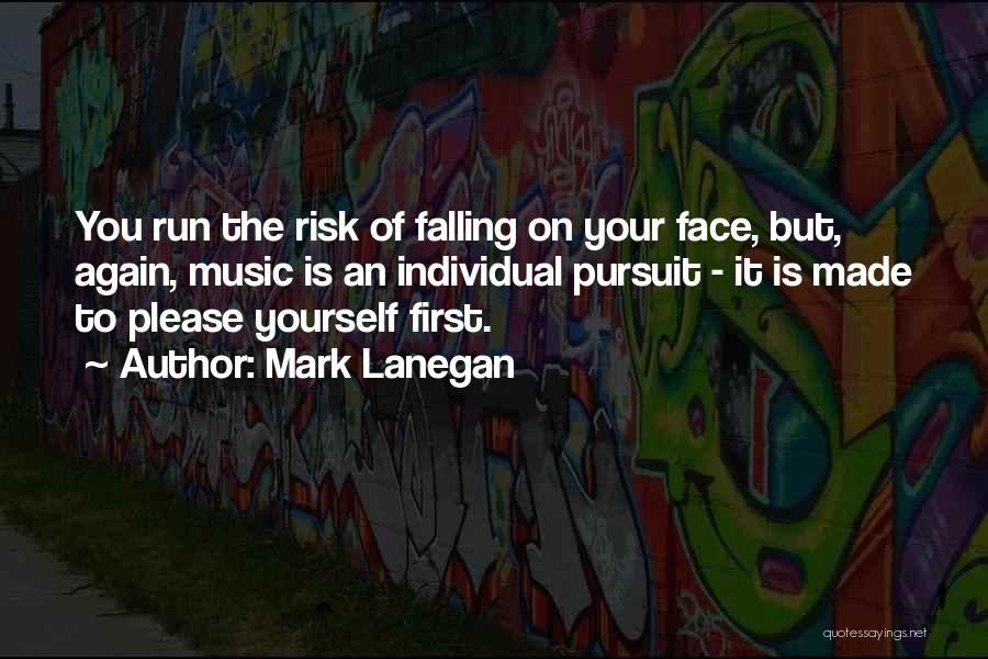 Falling On Your Face Quotes By Mark Lanegan
