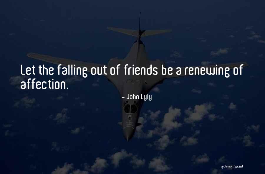 Falling Out Of Friendship Quotes By John Lyly Falling Out Of Friendship Quotes By John Lyly