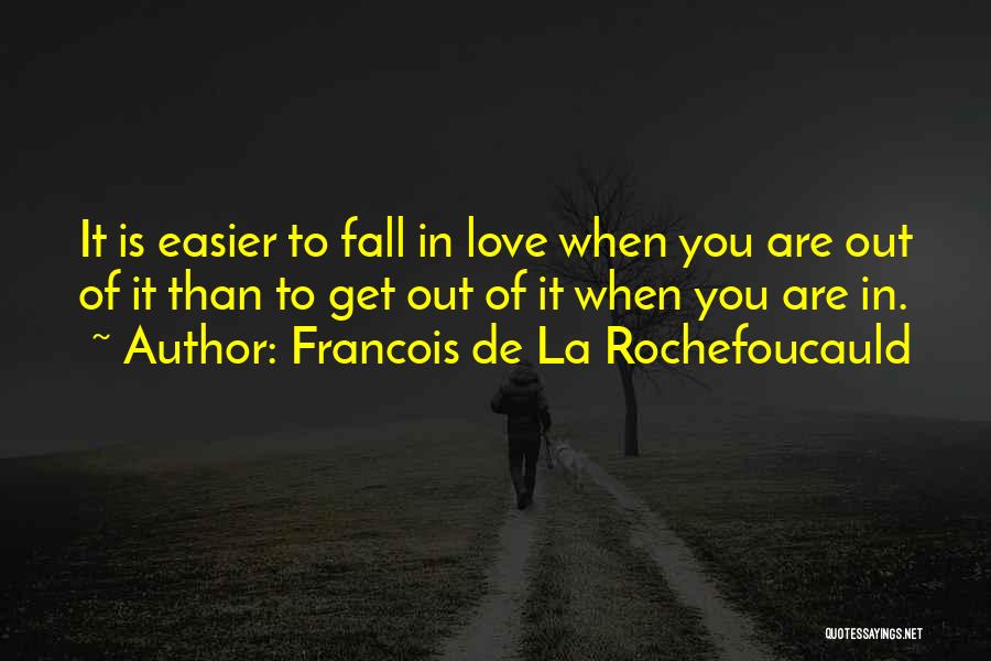 Falling Out Of Love Quotes By Francois De La Rochefoucauld