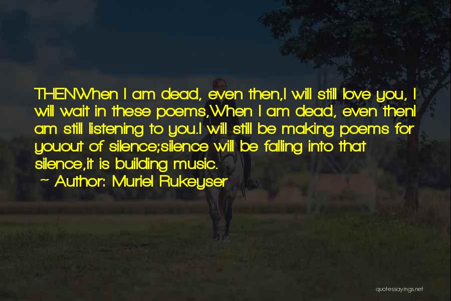 Falling Out Of Love Quotes By Muriel Rukeyser